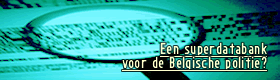 dossier een superdatabank voor de politie